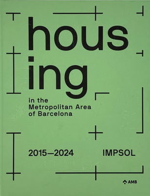 Housing in the Metropolitan Area of Barcelona: Metropolitan Institute of Land Development and Property Management (Impsol) 2015-2024