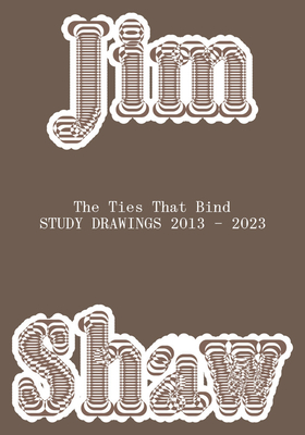 Jim Shaw: The Ties That Bind: Study Drawings 2013-2023