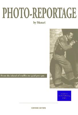 Bruno Munari: Photo-Reportage: From the Island of Truffles to the Kingdom of Misunderstandings