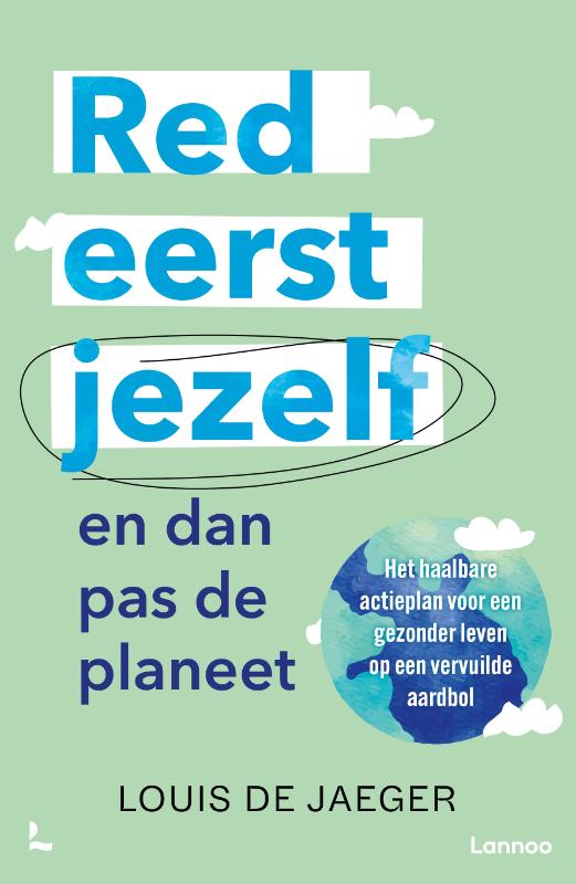 Red eerst jezelf (en dan pas de planeet)