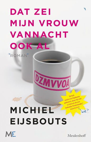 Dat zei mijn vrouw vannacht ook al