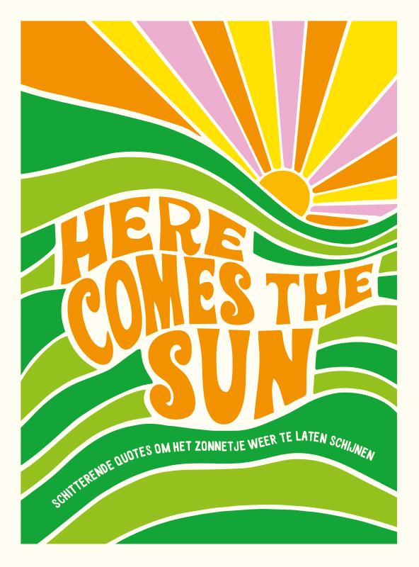 Here comes the sun