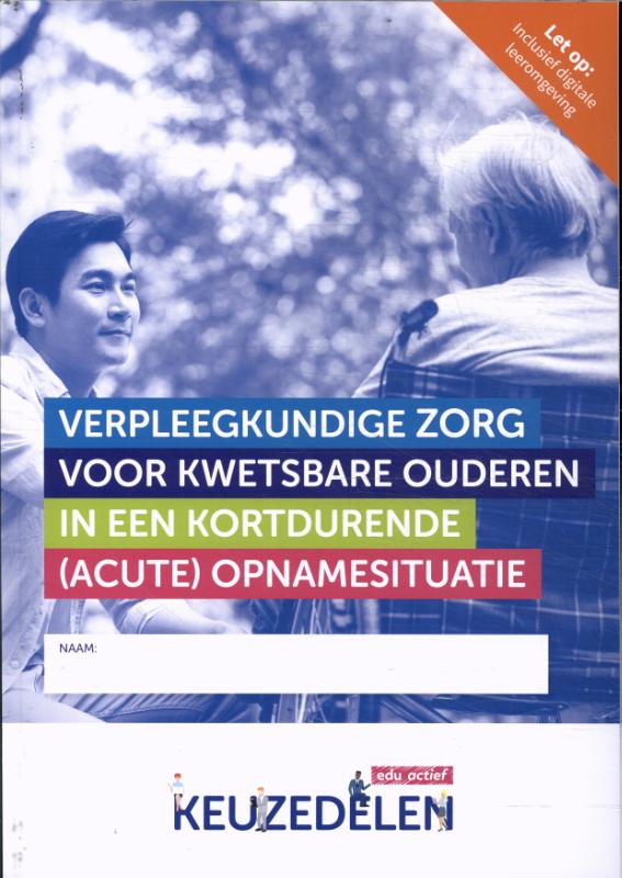 Verpleegkundige zorg voor kwetsbare ouderen in een kortdurende (acute) opnamesituatie combi