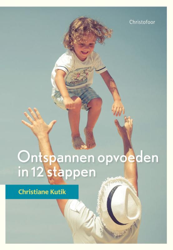 Ontspannen opvoeden in 12 stappen