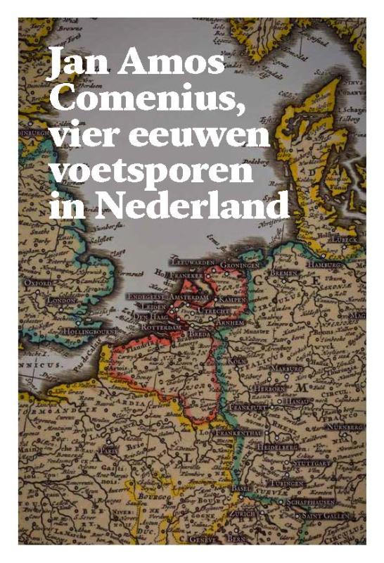 Jan Amos Comenius, vier eeuwen voetsporen in Nederland