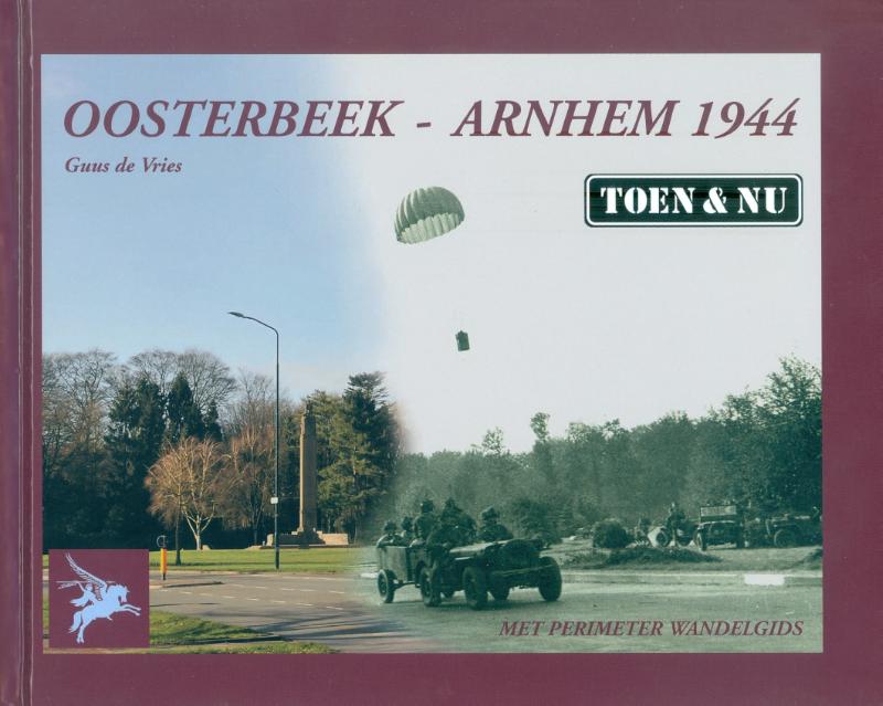 Oosterbeek - Arnhem 1944 Toen & Nu