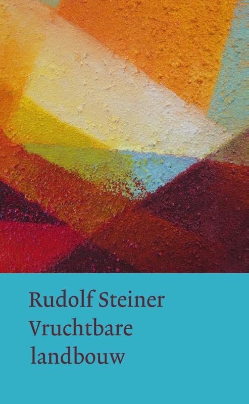 Vruchtbare landbouw op biologisch-dynamische grondslag