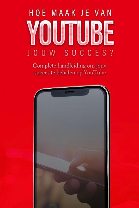 Hoe maak je van YouTube jouw succes?
