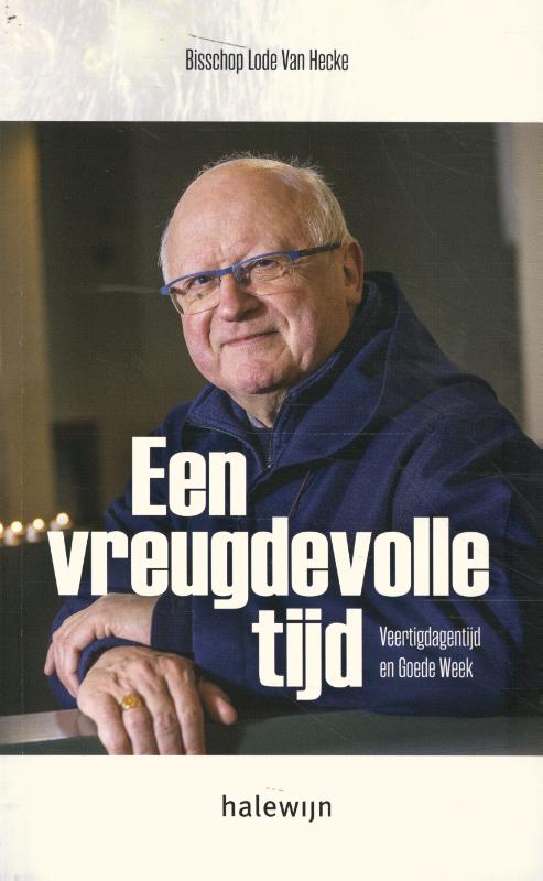Een vreugdevolle tijd. Veertigdagentijd en Goede Week