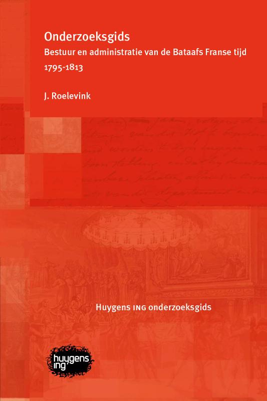 Onderzoeksgids Bestuur en administratie van de Bataafs Franse tijd 1795-1813