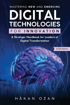 Mastering New and Emerging Digital Technologies for Innovation