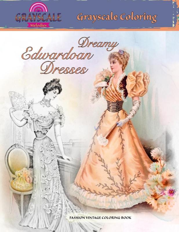 DREAMY EDWARDIAN DRESSES FASHION VINTAGE COLORING BOOK