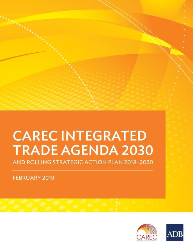 CAREC Integrated Trade Agenda 2030 and Rolling Strategic Action Plan 2018-2020