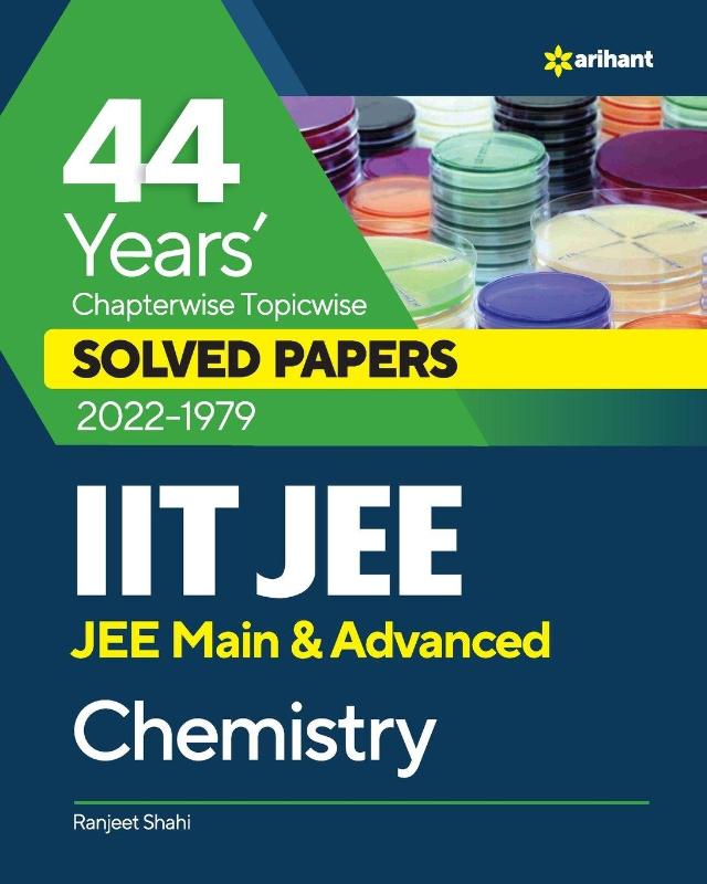44 Years Chapterwise Topicwise Solved Papers (2022-1979) IIT JEE Chemistry