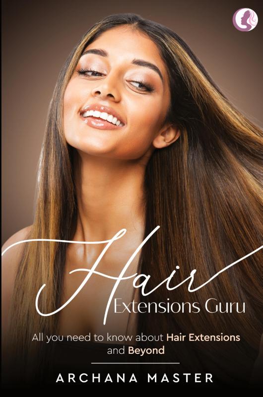 Hair Extensions Guru - All You Need to Know About Hair Extensions and Beyond (Full Colour)