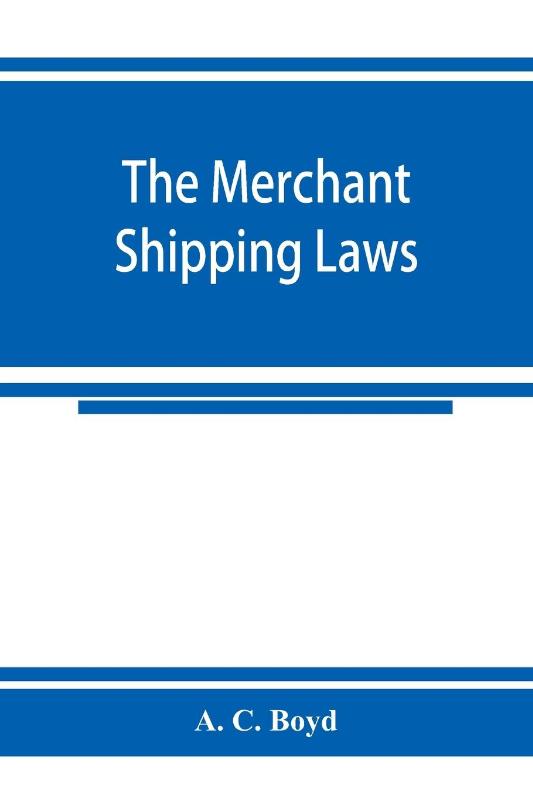 The merchant shipping laws