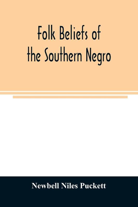 Folk beliefs of the southern Negro