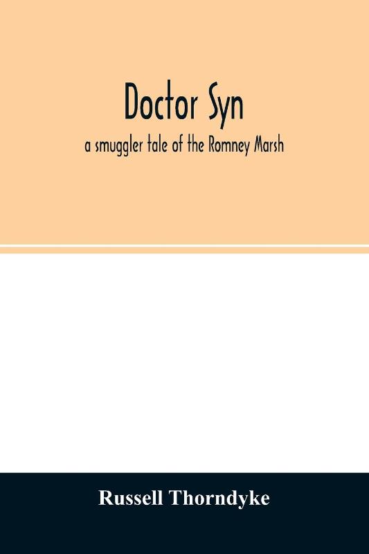Doctor Syn; a smuggler tale of the Romney Marsh