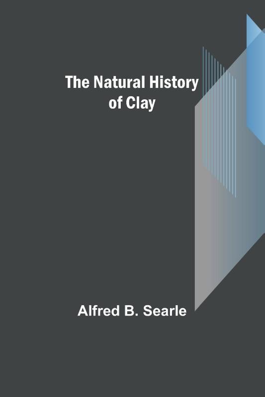 The Natural History of Clay