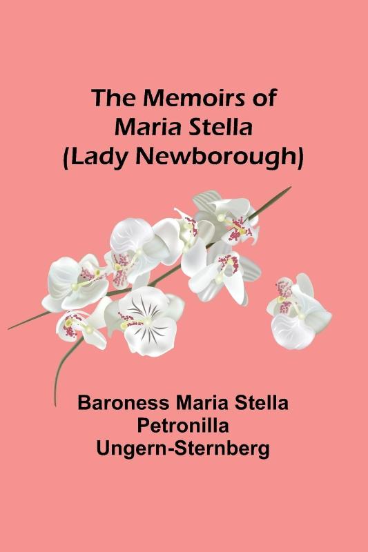 The Memoirs of Maria Stella (Lady Newborough)