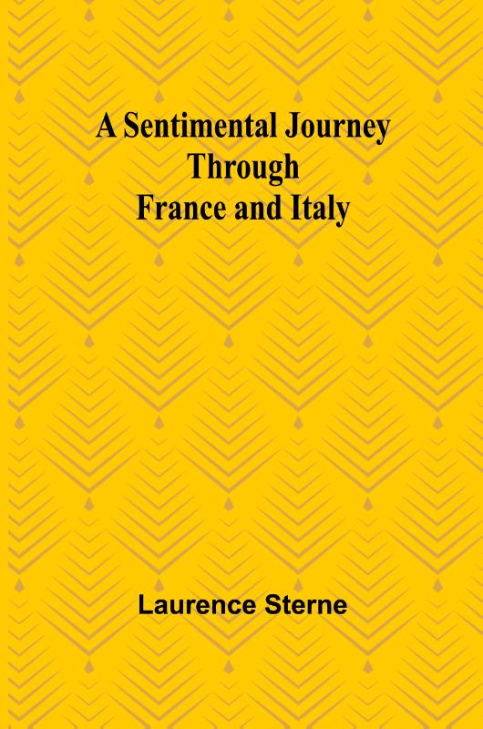 A Sentimental Journey Through France and Italy