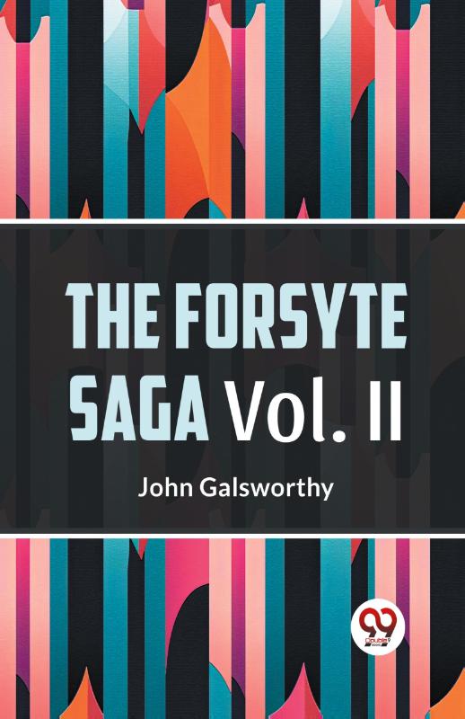 The Forsyte Saga, Volume II (Edition2023)