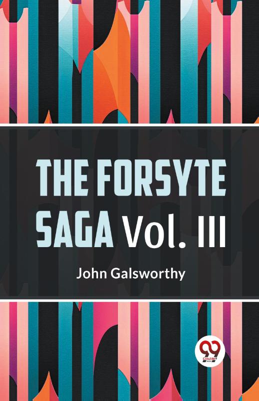The Forsyte Saga, Volume III (Edition2023)