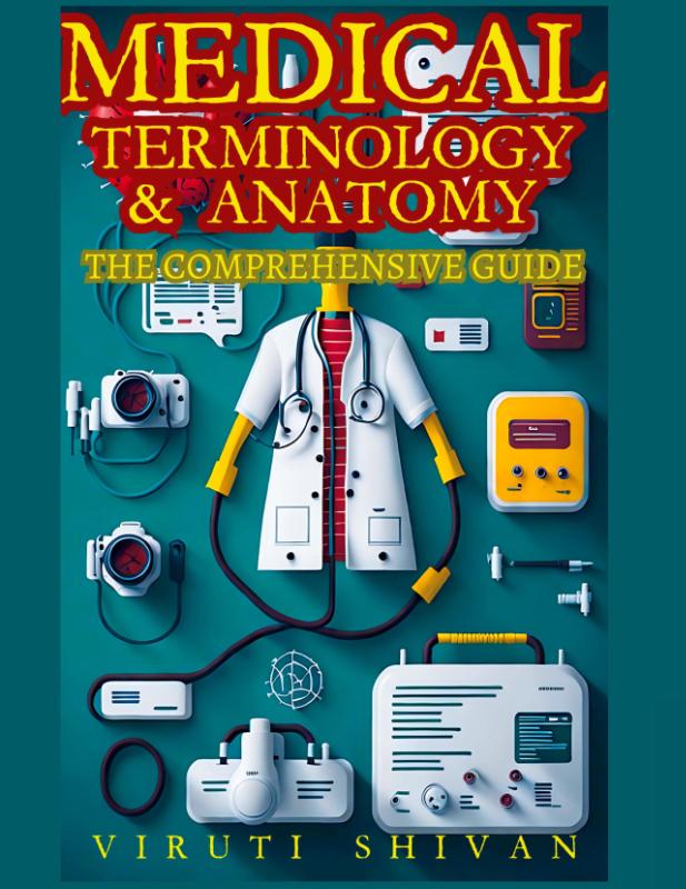 Medical Terminology and Anatomy - The Comprehensive Guide