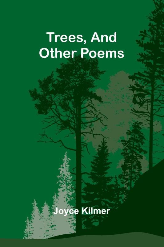 Trees, And Other Poems