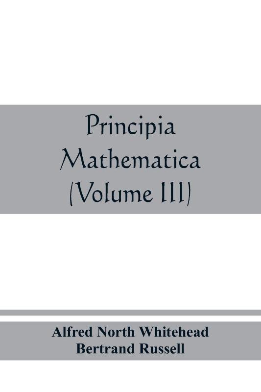 Principia mathematica (Volume III)