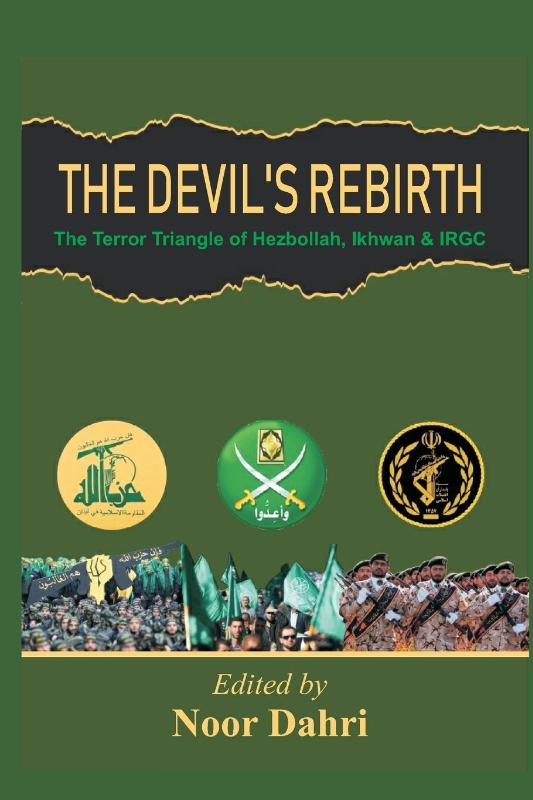 The Devils Rebirth : The Terror Triangle of Ikhwan, IRGC and Hezbollah