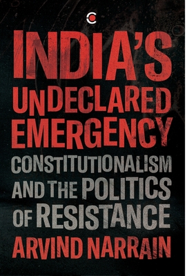 India's Undeclared Emergency: Constitutionalism and the Politics of Resistance
