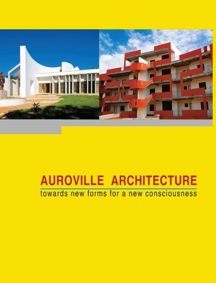 Auroville Architecture: towards new forms for a new consciousness