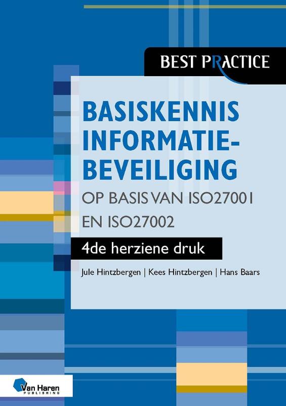 Basiskennis informatiebeveiliging op basis van ISO27001 en ISO27002 – 4de herziene druk