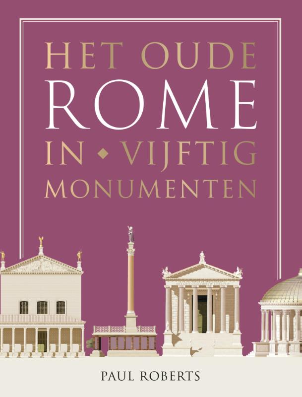 Het oude Rome in vijftig monumenten