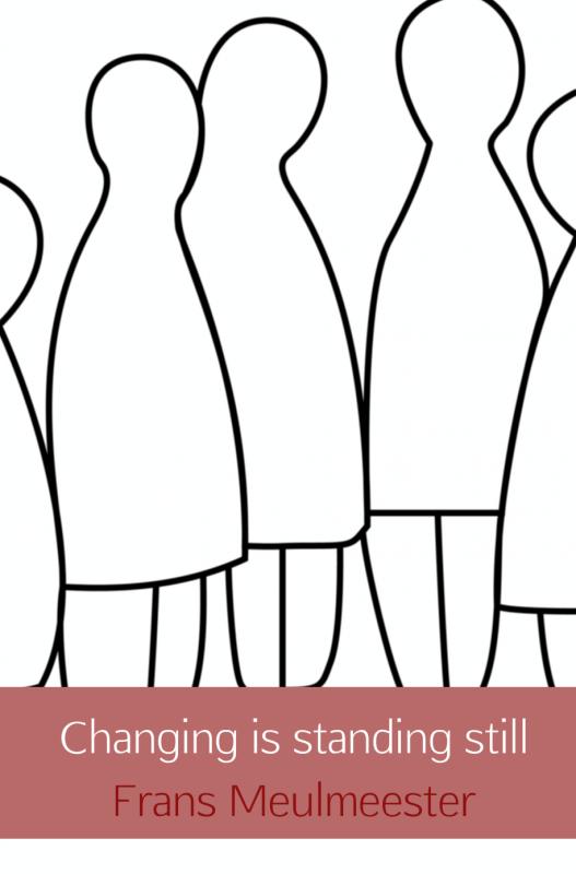 Changing is standing still