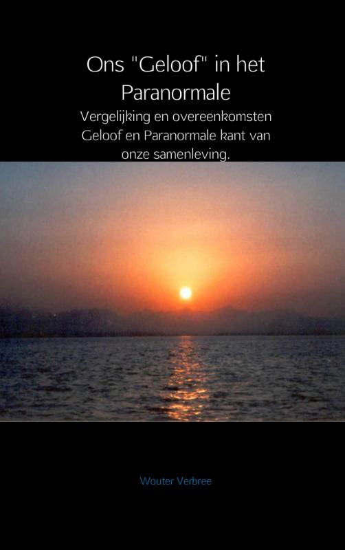 Ons "Geloof" in het Paranormale