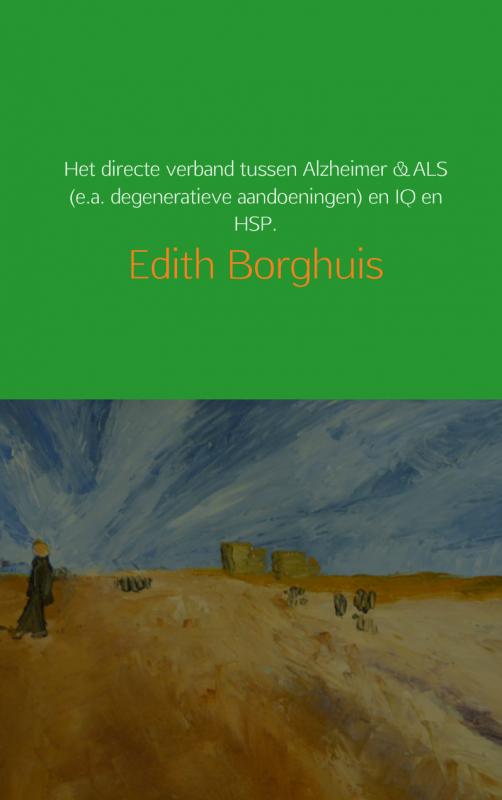 Het directe verband tussen Alzheimer & ALS (e.a. degeneratieve aandoeningen) en IQ en HSP.
