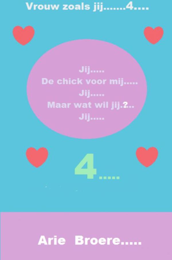 Jij..... De chick voor mij.....Jij......Maar wat wil jij......JIJ.....
