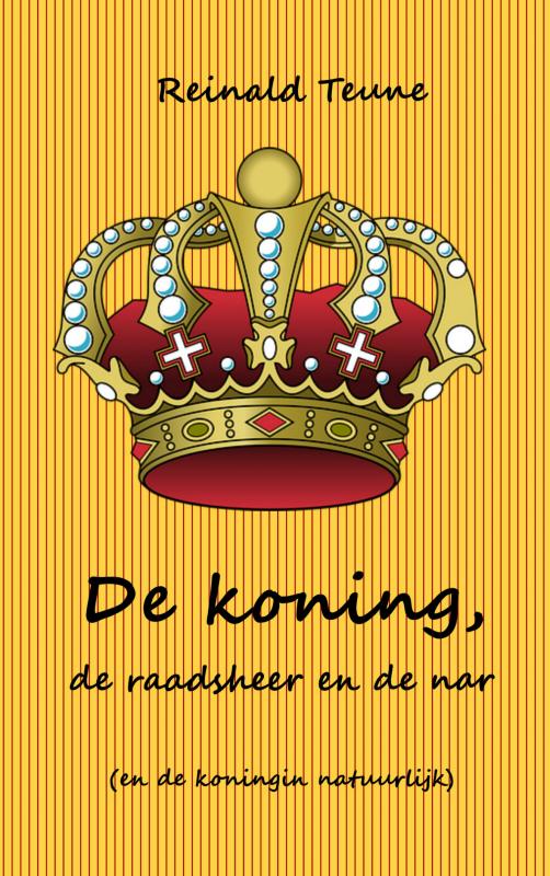 De koning, de raadsheer en de nar (en de koningin natuurlijk)
