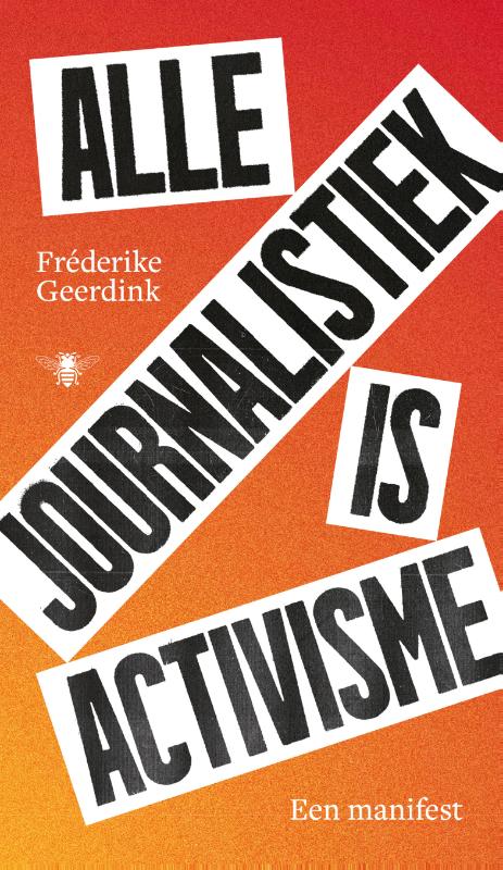 Alle journalistiek is activisme