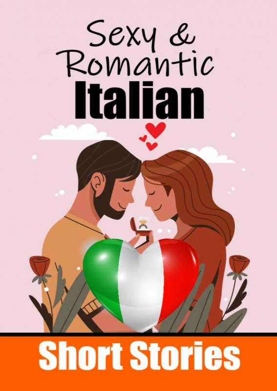 50 Sexy & Romantic Short Stories in Italian | Romantic Tales for Language Lovers | English and Italian Short Stories Side by Side