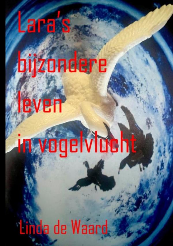 Lara’s bijzondere leven in vogelvlucht
