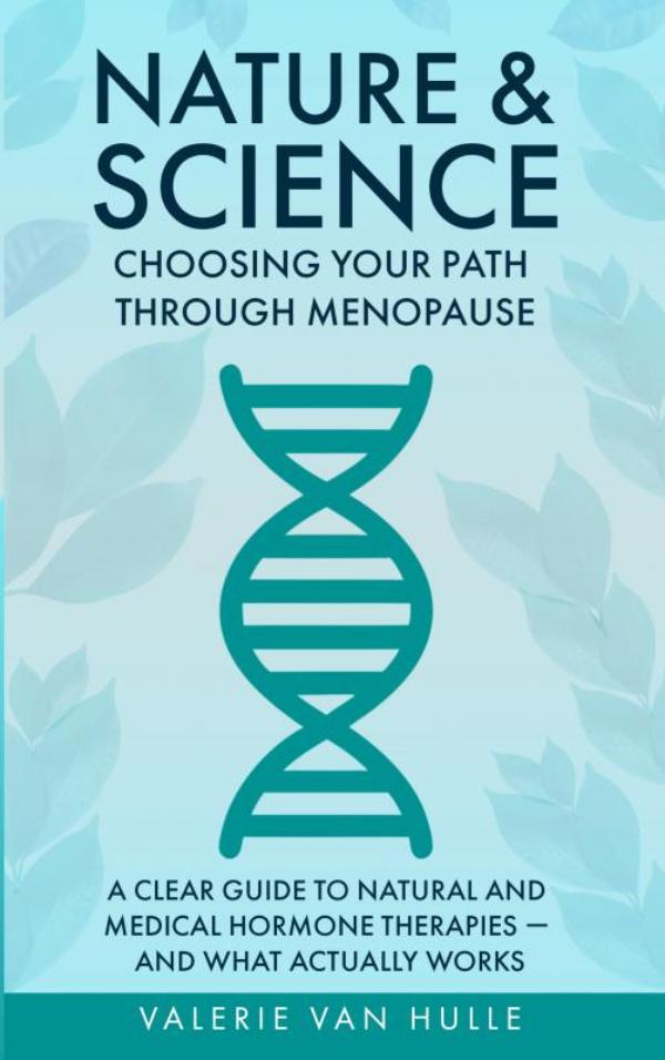 Nature & Science: Choosing Your Path Through Menopause