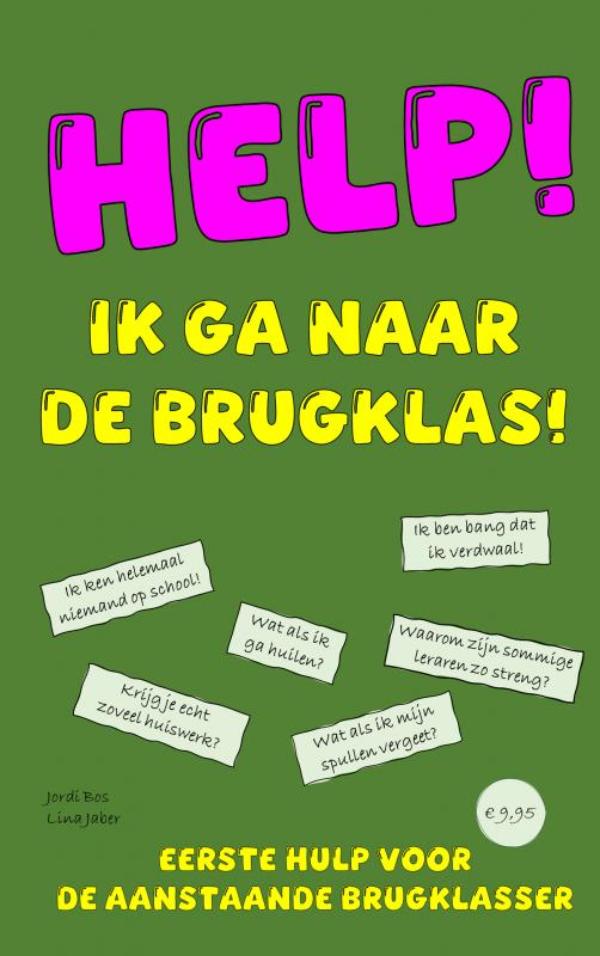 HELP! IK GA NAAR DE BRUGKLAS!