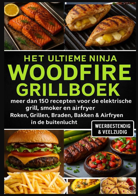Het Ultieme Ninja Woodfire Grillboek – meer dan 150 recepten voor de elektrische grill, smoker en airfryer –
