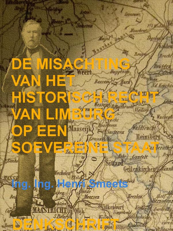 De Misachting Van Het Limburgs Vraagstuk: Het Historisch Recht Op Een Soevereine Staat