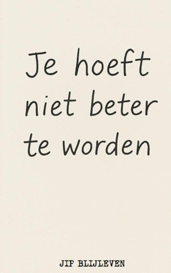 JE HOEFT NIET BETER TE WORDEN