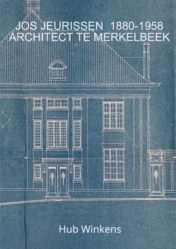 JOS JEURISSEN 1880-1958 ARCHITECT TE MERKELBEEK