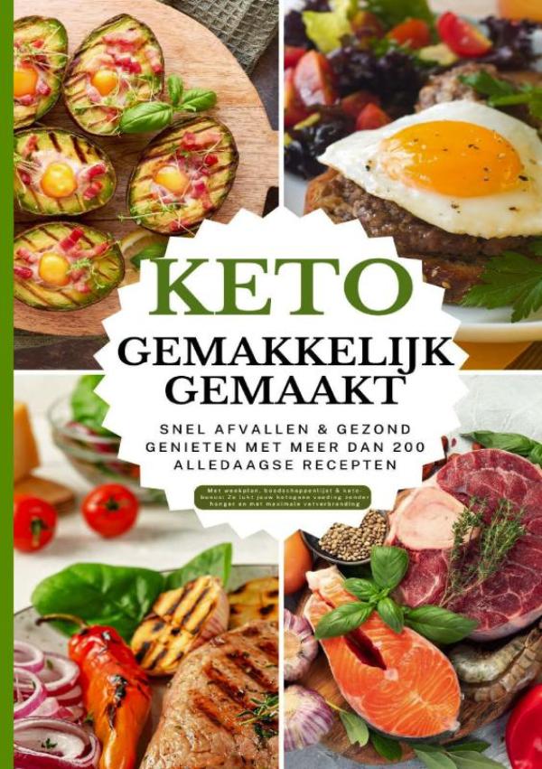 Keto gemakkelijk gemaakt: Het grote keto-kookboek voor beginners – Snel afvallen & gezond genieten met meer dan 100 alledaagse recepten